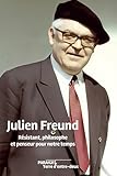 Julien Freund: Résistant, philosophe et penseur pour notre temps