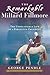 The Remarkable Millard Fillmore: The Unbelievable Life of a Forgotten President