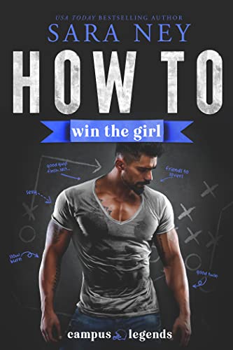 How to Win the Girl: New Adult Sports RomCom (Campus Legends) by [Sara Ney]