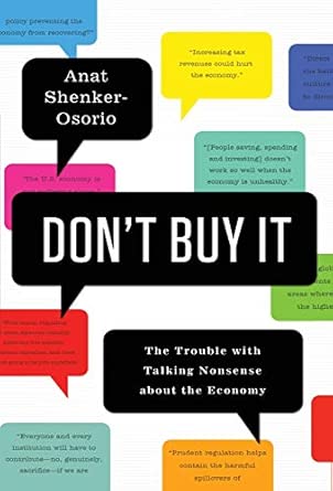 Don't Buy It: The Trouble with Talking Nonsense about the Economy Don't Buy It: The Trouble with Talking Nonsense about the Economy book cover