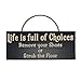 Life Is Full Of Choices Remove Your Shoes Or Scrub the Floor Wood Sign for Home Décor and Kitchen Wall Décor -- PERFECT HOUSEWARMING GIFT!!!