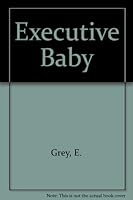 Executive Baby: Creating a Truly Superior Child 0920792367 Book Cover