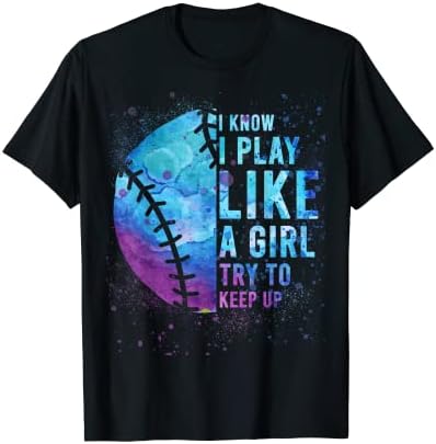 Funny I Know I Play Like A Girl Gift Softball T-Shirt