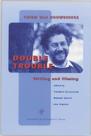 Book cover Double Trouble: Chiem van Houweninge on Writing and Filming (Film Culture in Transition)