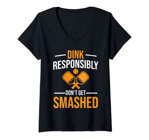 Mujer Pickleball Saying - Dink Responsibly Don't Get Smashed Camiseta Cuello V
