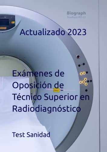 Exámenes de Oposición de Técnico Superior en Radiodiagnóstico: Actualizado 2023