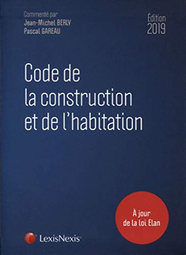 Code de la construction et de l'habitation 2019: A jour de la loi Elan (Codes Bleus) (French Edition Code de la construction et de l'habitation 2019: A jour de la loi Elan (Codes Bleus) (French Edition