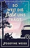 Cover zum Buch So weit die Liebe uns trägt