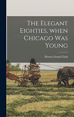 The Elegant Eighties, When Chicago Was Young