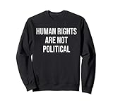 Photo Gallery human rights are not political shirt,equal rights equality felpa Photo Gallery human rights are not political shirt,equal rights equality felpa