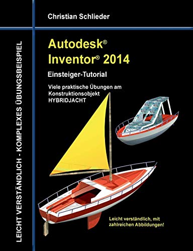 Autodesk Inventor 2014 - Einsteiger-Tutorial: Viele praktische Übungen am Konstruktionsobjekt HYBRI Autodesk Inventor 2014 - Einsteiger-Tutorial: Viele praktische Übungen am Konstruktionsobjekt HYBRI
