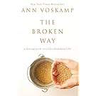 The Broken Way: A Daring Path into the Abundant Life