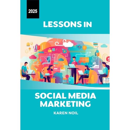 Lessons in Social Media Marketing 2025 by Karen Noil episode artwork