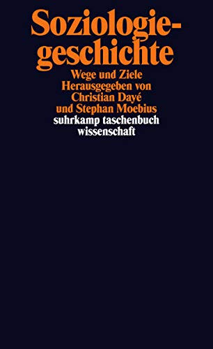 Soziologiegeschichte: Wege und Ziele (suhrkamp taschenbuch wissenschaft) Soziologiegeschichte: Wege und Ziele (suhrkamp taschenbuch wissenschaft)