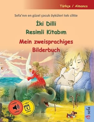 İki Dilli Resimli Kitabım - Mein zweisprachiges Bilderbuch (Türkçe / Almanca): Sefa'nın en güzel çocuk öyküleri tek ciltte, sesli kitap ve video dahil (Turkish Edition)