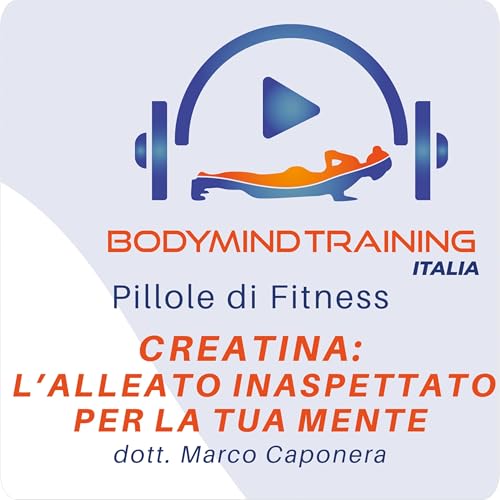 Creatina: l'alleato inaspettato per la tua Mente | dott. Marco Caponera | Pillole di Fitness