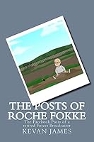 The Posts of Roche Fokke: The Facebook Posts of a Retired Forces Broadcaster 151195762X Book Cover