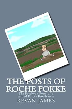 Paperback The Posts Of Roche Fokke: The Facebook Posts of a retired Forces Broadcaster Book