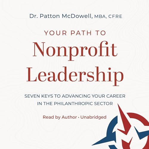 Your Path to Nonprofit Leadership by Dr. Patton McDowell episode artwork