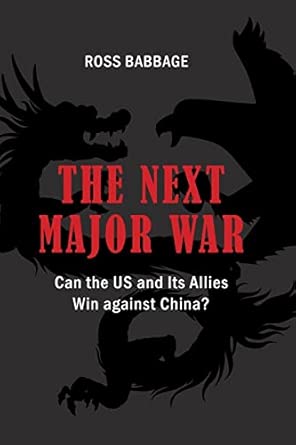 The Next Major War: Can the US and its Allies Win Against China? (Rapid Communications in Conflict &amp; Security Series)