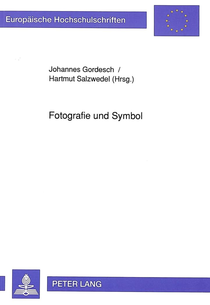 Fotografie Und Symbol: Herausgegeben Von Hartmut Salzwedel Und Johannes Gordesch: 237