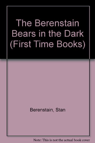 Berenstain Bears in the Dark 0606003940 Book Cover