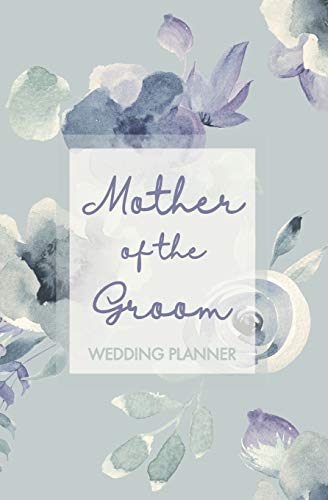 Mother of the Groom Wedding Planner: Wedding Planning Organizer with detailed worksheets, budget planner, guest lists, seating charts, checklists and ... you plan the Big Day! Purse-sized Planner