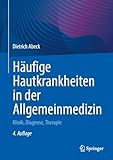 Häufige Hautkrankheiten in der Allgemeinmedizin: Klinik, Diagnose, Therapie