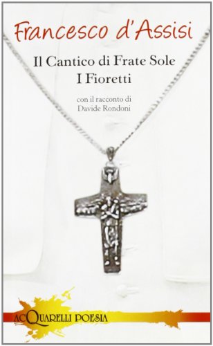 Il cantico di frate Sole. I fioretti