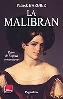 La Malibran : Reine de l'opéra romantique 2857048785 Book Cover