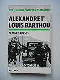 barthoulot nathalie  Assassinat d\'Alexandre 1er et Louis Barthou. Marseille, le 9 octobre 1934.