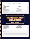 Refrigerant Tracking Log Book: HVAC Service Record Journal | Track Refrigerant Usage, Cylinder Data, Work Performed & Compliance Logs | 8.5 x 11 Inches | 120 Pages