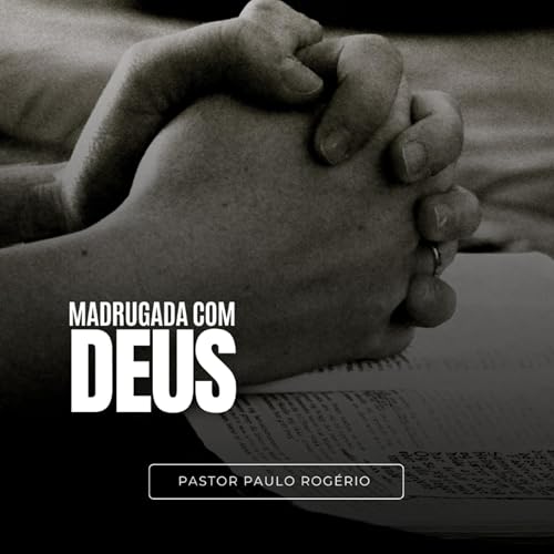 Madrugada com Deus - Pastor Paulo Rog&eacute;rio