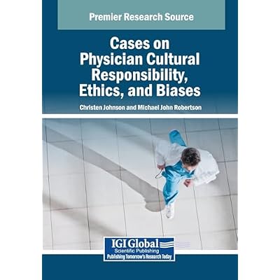 Cases on Physician Cultural Responsibility, Ethics, and Biases
