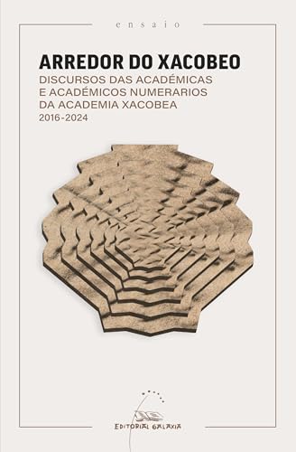 Arredor do xacobeo. Discursos das académicas e académicos numerarios da Academia Xacobea. 2016-2024