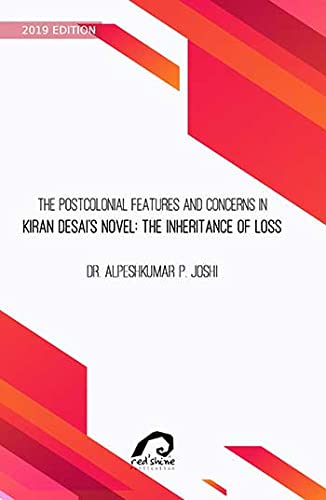 The Postcolonial Features and Concerns in Kiran Desai's Novel the Inheritance of Loss