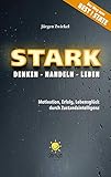 Cover zum Buch STARK Denken: Handeln: Leben: Motivat...