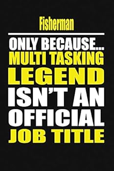 Paperback Fishermen Only Because Multi Tasking Legend Isn't an Official Job Title Book