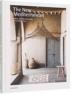 Couverture du livre de The New Mediterranean - Homes and Interiors Under the Southern Sun