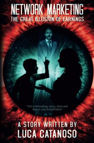 Network Marketing and the great illusion of profit: A gripping story that will leave you breathless