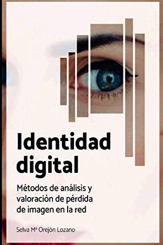 IDENTIDAD DIGITAL: Métodos de análisis y valoración de pérdida de imagen en la Red (1)