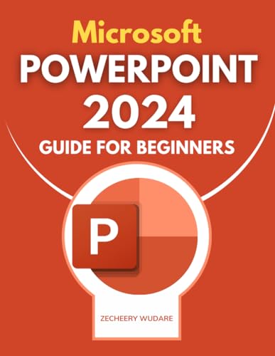 Independently Published Zecheery Wudare Microsoft Powerpoint 2024 Guide For Beginners: Mastering Presentations cover