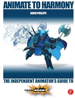 Animate to Harmony: The Independent Animator's Guide to Toon Boom - coolthings.us