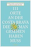 fleischmann 1111 favorit  111 Orte an der Costa Brava, die man gesehen haben muss (111 Orte ...)