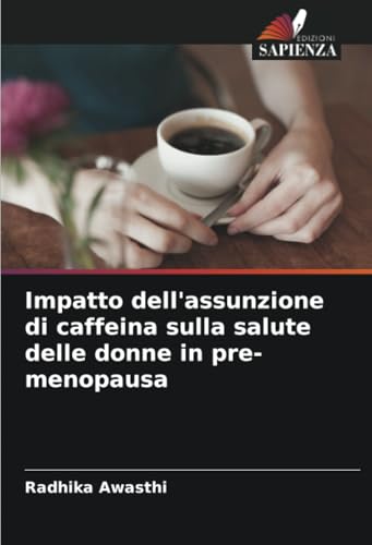 Impatto dell'assunzione di caffeina sulla salute delle donne in pre-menopausa