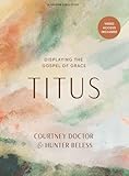 Titus - Bible Study for Women with Video Access: Displaying the Gospel of Grace