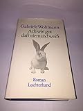 Ach wie gut, dass niemand weiss : Roman. - Gabriele Wohmann 