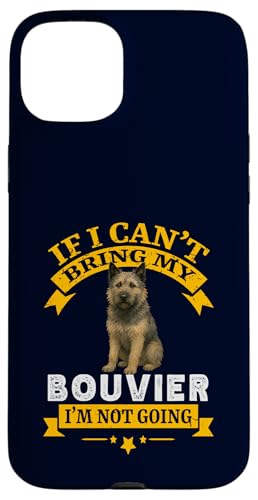 Bouvier If I Cant Bring My Dog ImNot Going Funny Pet Owner �X�}�z�P�[�X iPhone 15 Plus �p