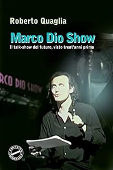 Paperback Marco Dio Show: Il Talk Show del futuro, visto trent'anni prima [Italian] Book