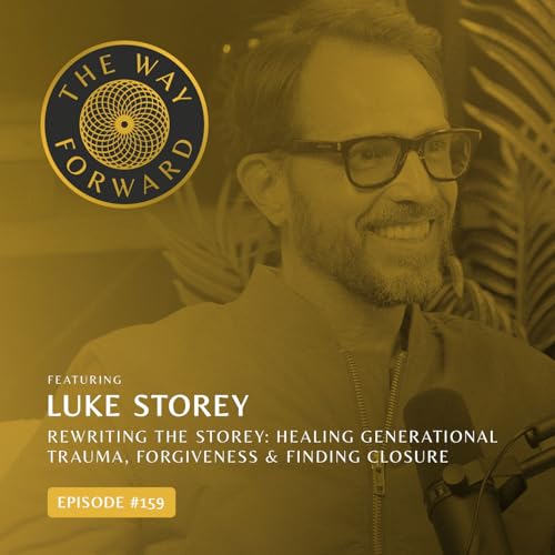 Ep 159: Rewriting The Storey: Healing Generational Trauma, Forgiveness & Finding Closure with Luke Storey Podcast Por  arte de portada